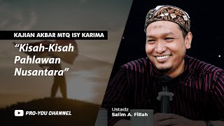 "Kisah-Kisah Pahlawan Nusantara" | Ustadz Salim A. Fillah | KAJIAN AKBAR ISY KARIMA