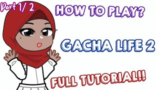 How to Play Gacha Life 2 – Complete Beginner Guide | PART 1 / 2  | 1.50X