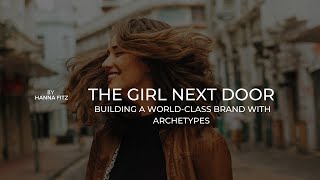 Archetype Series: The Girl Next Door Archetype: Authenticity, Relatability, and Charm