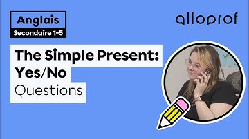 Simple Present: Yes/No Questions | Anglais (langue seconde) | Alloprof