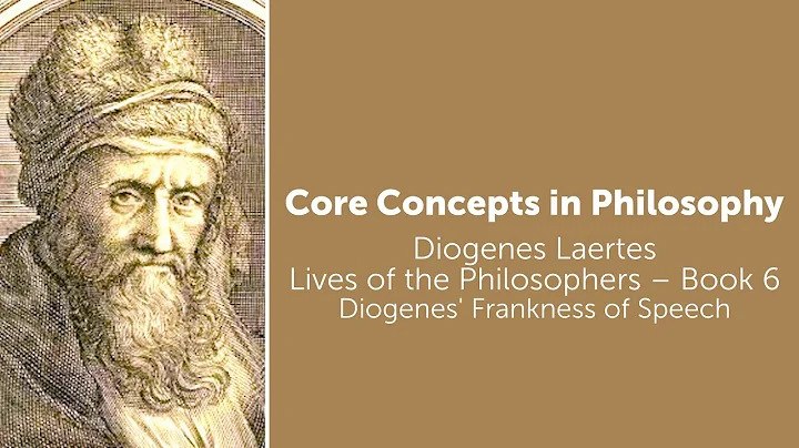 Diogenes Laertes, Lives of Philosophers | Diogenes' Frankness of Speech | Philosophy Core Concepts