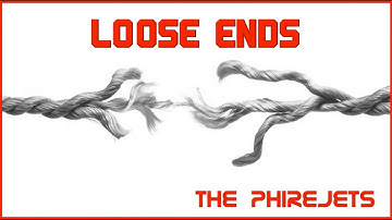 The Phirejets - Loose Ends (Official Lyrics Video)