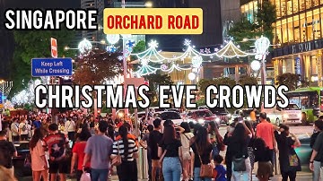 Singapore Orchard Road  Christmas Eve Crowds |  Christmas Village 2022  | Crowds Digital Map