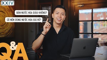 Chia Sẻ Về Kinh Doanh Nước Hoa, Quan Điểm Về Dùng Nước Hoa Local Brand | Q&A Hoàng XXIV