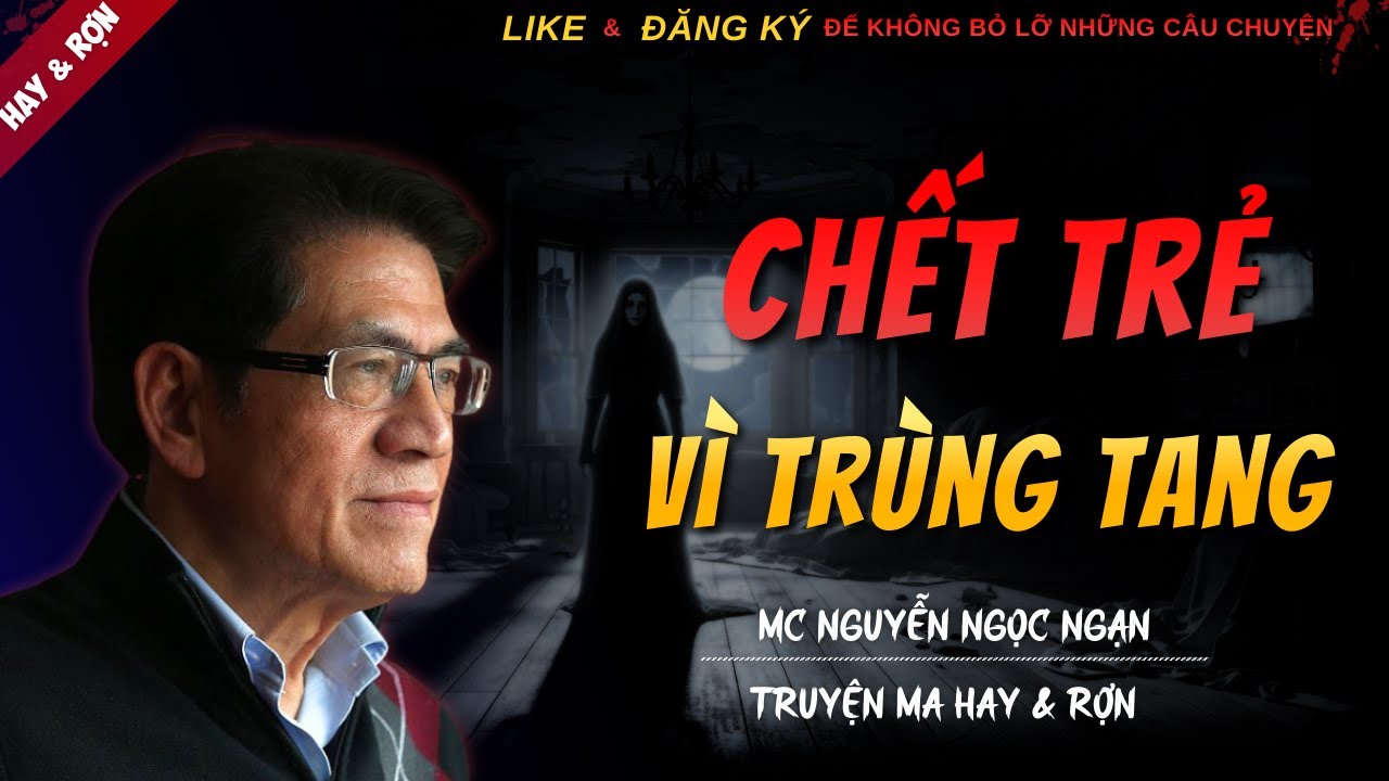 TRUYỆN MA MỚI | CHẾT TRẺ VÌ TRÙNG TANG || Chuyện Ma Nguyễn Ngọc Ngạn Kể Hay Và Rợn Nhất 2025
