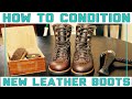 How to condition new leather boots