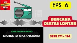 MAHKOTA MAYANGKARA Seri 171 - 174 Episode 6. Bencana Diatas Lontar [Sandiwara Radio]