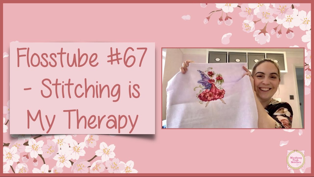 Flosstube #67 - Stitching is My Therapy