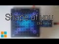 Ed Sheeran - Shape of you(Ellis Remix.) (Phantom Launchpad cover.)(Unipad ver.)