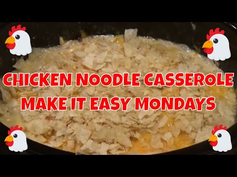 CHICKEN NOODLE CASSEROLE -- MAKE IT EASY MONDAY CROCK POT DINNER