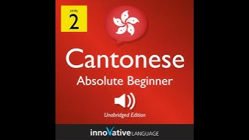 Learn Cantonese - Level 2: Absolute Beginner Cantonese, Volume 1: Lessons 1-25