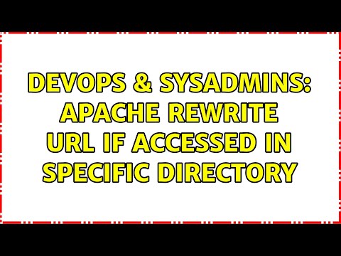 DevOps & SysAdmins: Apache rewrite URL if accessed in specific directory (2 Solutions!!)