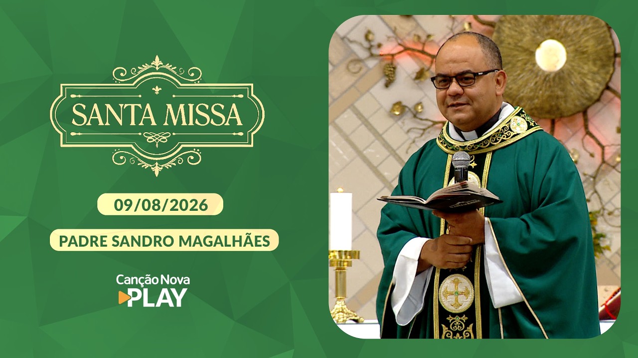 Homilia da Santa Missa - Padre Sandro Magalhães - 09/08/2026