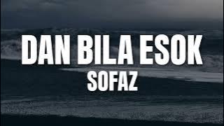 Sofaz - Dan Bila Esok ( Video Lirik)