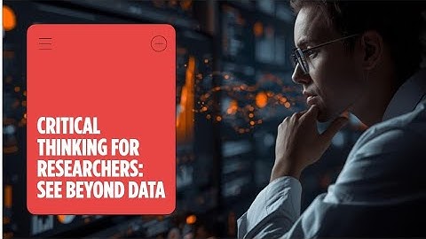 Critical Thinking for Researchers | See Beyond the Data
