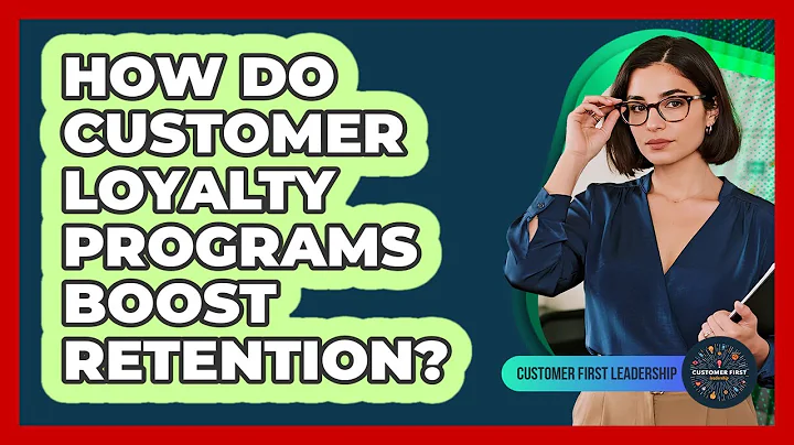 How Do Customer Loyalty Programs Boost Retention?
