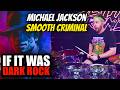 Michael Jackson Smooth Criminal If It Was Dark Rock 