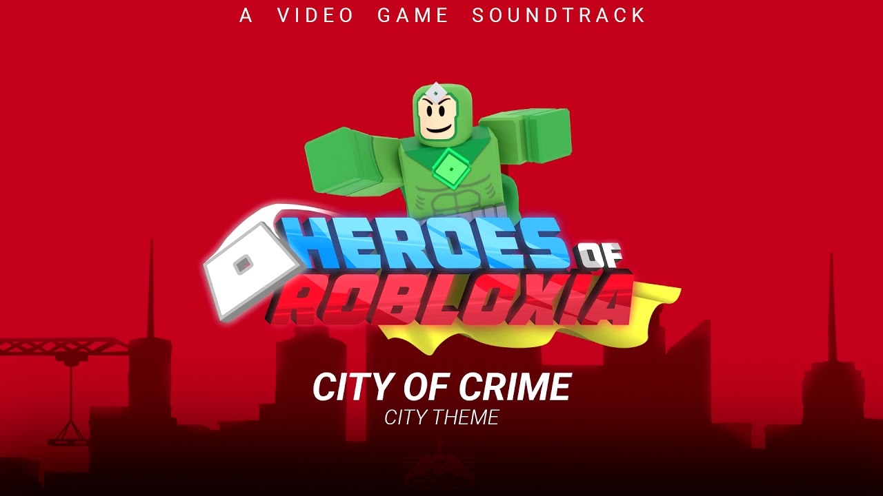 Heroes Of Robloxia Ost 2 City Of Crime Youtube - city robloxia