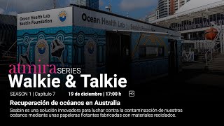 Walkie & Talkie | Capítulo 7: recuperación de océanos en Australia con Seabin