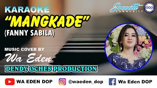 KARAOKE MANGKADE - FANNY SABILA │ MUSIC COVER BY WA EDEN
