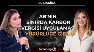 60 Dakika - AB'nin Sınırda Karbon Vergisi Uygulaması Yürürlüğe Girdi | 9 Ocak 2026