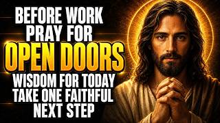 Before the Workday Begins Morning Prayer for Wisdom Provision Open Doors