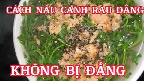 Cách hay giúp canh rau đắng KHÔNG BỊ ĐẮNG