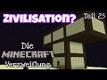 Der Beginn unserer eigenen Zivilisation? Part 1 - Die Minecraft Verzweiflung Teil 25