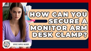 How Can You Secure A Monitor Arm Desk Clamp? - Office Supply Insider