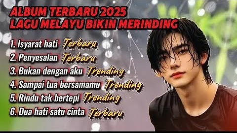 Album terbaru 2025 Lagu Paling Menyayat Hati - Isyarat hati, penyesalan, Rindu tak bertepi