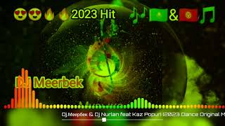 Dj.Меербек & Dj Nurlan feat Kaz Popuri (2023 Dance Original MiX)🎧😍🔥🔥👍🔊🎵