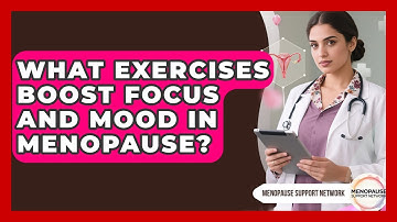 What Exercises Boost Focus And Mood In Menopause? - Menopause Support Network
