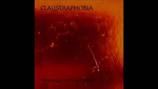 Claustraphobia * Maybe You Will Live Forever