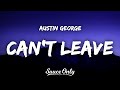 Austin George - Can&#39;t Leave (Lyrics)