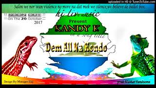 NEW SIERRA LEONE MUSIC 2017 DEN ALL NA KONDO BY KANDY KAY
