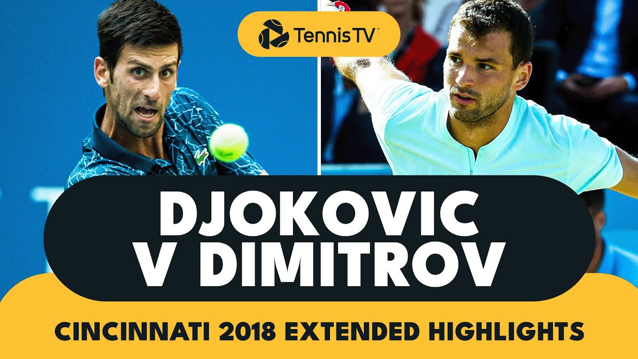 Thrilling Novak Djokovic vs Grigor Dimitrov Encounter Cincinnati 2018 Extended Highlights