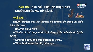 Các dấu hiệu để nhận biết người nghiện ma túy | TayNinhTV