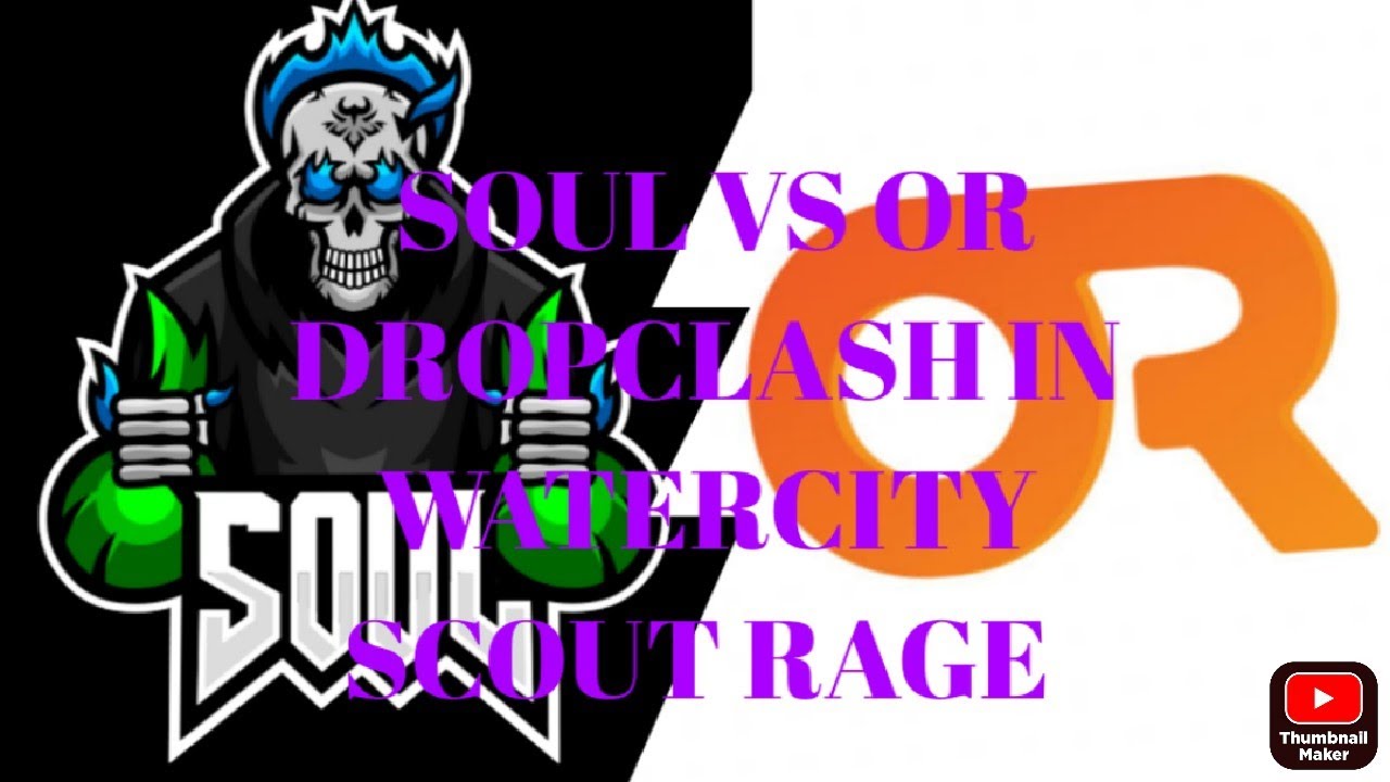 SOUL VS OR DROPCLASH IN WATERCITY | SCOUT RAGE ON OR | MAVI POV | LOCO WAR OF GLORY
