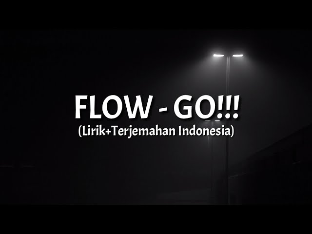 Go!!! - Flow || Opening 04 Naruto || (Lirik+Terjemahan Indonesia) class=