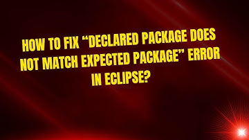 How to Fix “Declared Package Does Not Match Expected Package” Error in Eclipse?