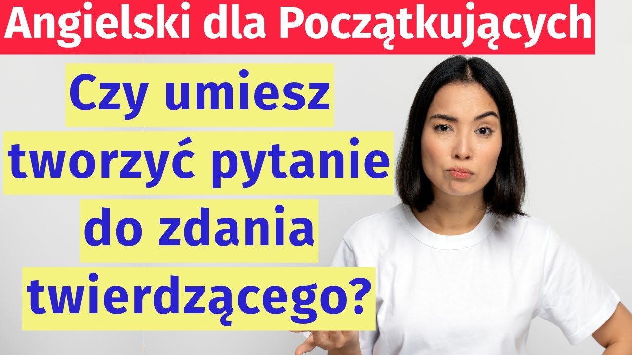 Utwórz pytanie do zdania - Angielski dla początkujących