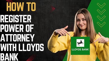 How to register power of attorney with lloyds bank I DOUBLE Z