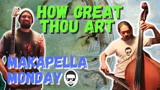 Makapella Monday Episode 82: How Great Thou Art / Ke Akua Mana E (cover)