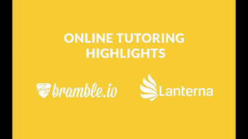 Online Tutoring Highlights - Bramble & Lanterna