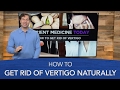 How to get rid of vertigo naturally