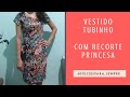 Vestido tubinho com recorte princesa - COSTURA | VIVIANE PRATES