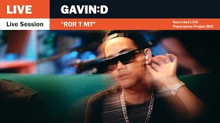 GAVIN:D ft. 1MILL - ROR T MT「Live Session」
