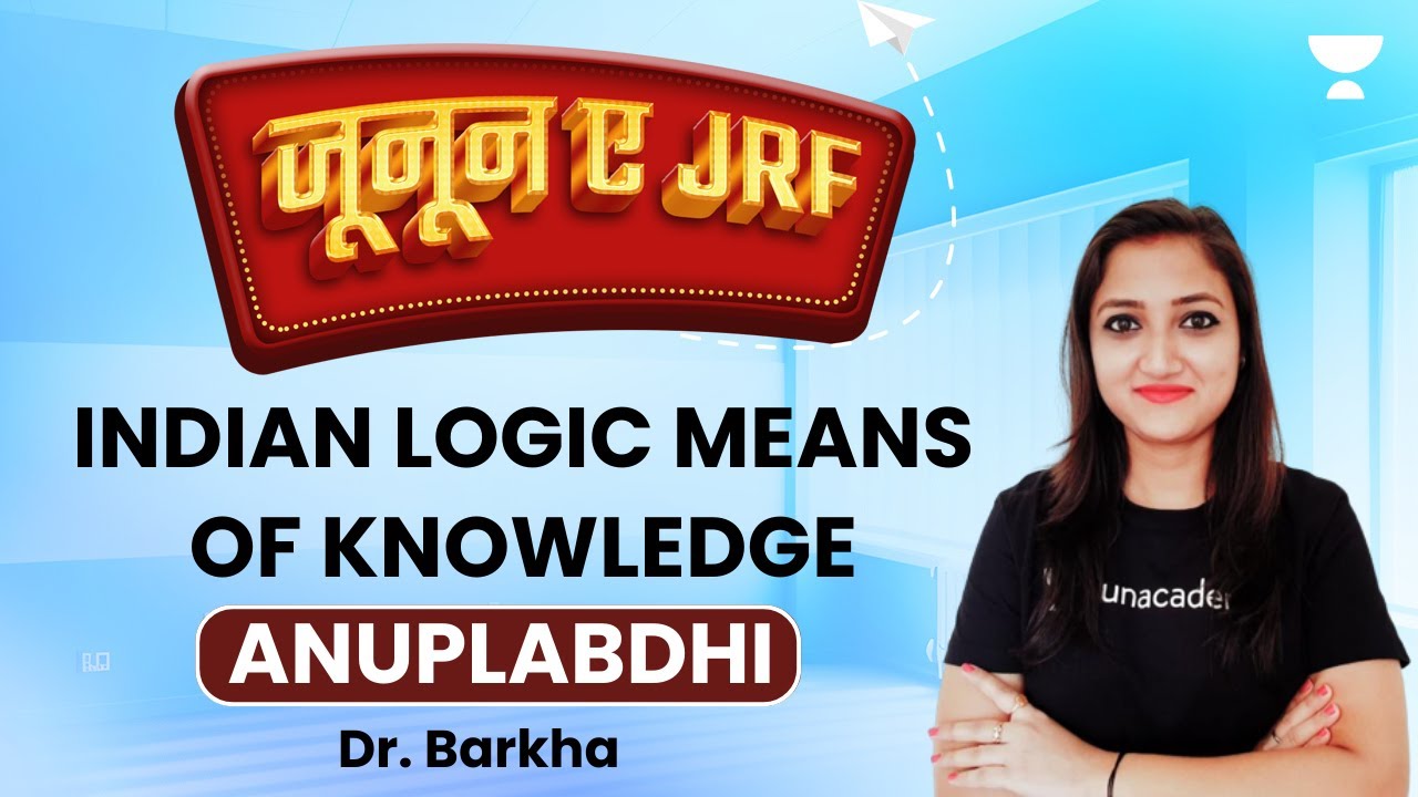 Indian Logic Means of Knowledge ANUPLABDHI Logical Reasoning JRF December 2023 Dr
