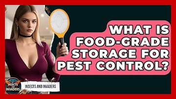 What Is Food-grade Storage For Pest Control? - Insects and Invaders