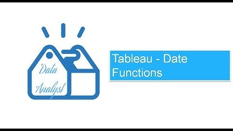 Tableau - Date Functions